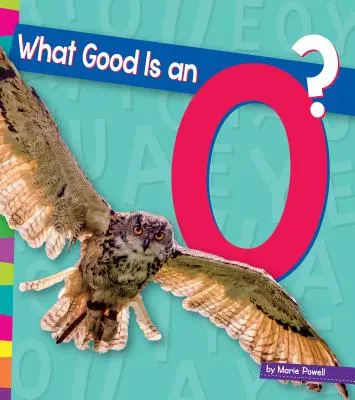 Qu'est-ce qu'un O ? - What Good Is an O?