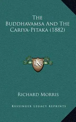 Le Buddhavamsa et le Cariya-Pitaka (1882) - The Buddhavamsa And The Cariya-Pitaka (1882)