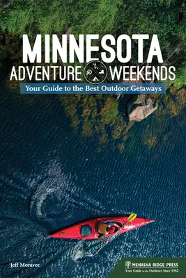 Week-ends d'aventure dans le Minnesota : Votre guide des meilleures escapades en plein air - Minnesota Adventure Weekends: Your Guide to the Best Outdoor Getaways