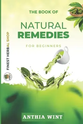Le livre des remèdes naturels pour les débutants - The Book of Natural Remedies for Beginners
