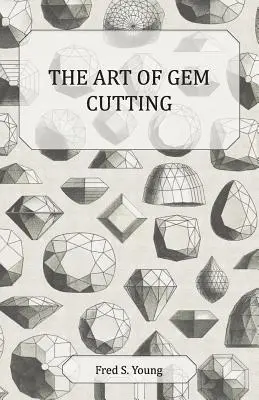 L'art de la taille des pierres précieuses - complet - The Art of Gem Cutting - Complete