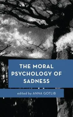 La psychologie morale de la tristesse - The Moral Psychology of Sadness
