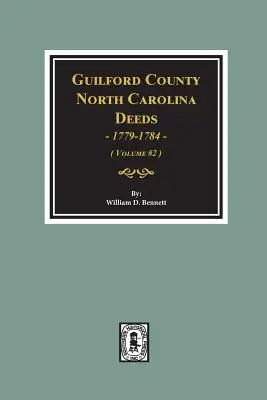 Comté de Guilford, Caroline du Nord, actes, 1779-1784. (Volume #2) - Guilford County, North Carolina Deeds, 1779-1784. (Volume #2)