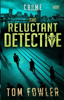 Le détective réticent : Un roman policier de C.T. Ferguson - The Reluctant Detective: A C.T. Ferguson Crime Novel