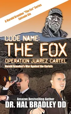 Nom de code : THE FOX : Opération Cartel de Juarez - Code Name: THE FOX: Operation Juarez Cartel