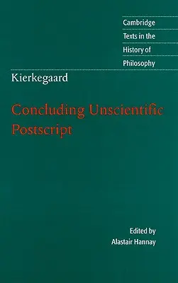 Kierkegaard : PostScript non scientifique de conclusion - Kierkegaard: Concluding Unscientific PostScript