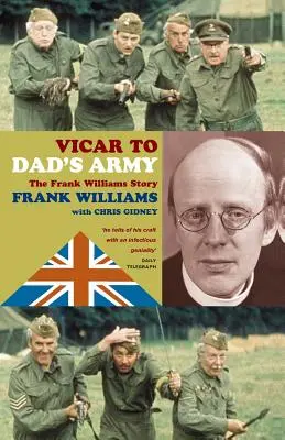 Vicaire de l'armée de papa : L'histoire de Frank Williams - Vicar to Dad's Army: The Frank Williams Story