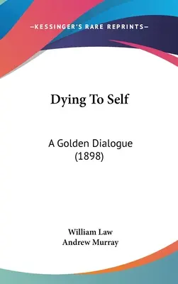 Mourir à soi-même : un dialogue en or (1898) - Dying To Self: A Golden Dialogue (1898)