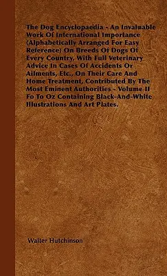 L'encyclopédie du chien - Un ouvrage inestimable d'importance internationale (classé par ordre alphabétique pour une consultation facile) sur les races de chiens de tous les pays. - The Dog Encyclopaedia - An Invaluable Work of International Importance (Alphabetically Arranged for Easy Reference) on Breeds of Dogs of Every Country