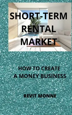 Le marché de la location à court terme : Comment créer une activité lucrative ! - Short-Term Rental Market: How to Create A Money Business!