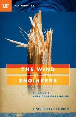 Les ingénieurs du vent : Construire une maison à l'abri des ouragans - The Wind Engineers: Building a Hurricane-Safe House