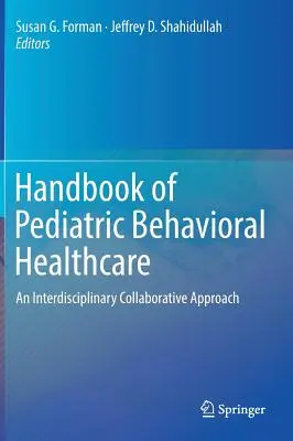 Manuel de santé comportementale pédiatrique : Une approche interdisciplinaire et collaborative - Handbook of Pediatric Behavioral Healthcare: An Interdisciplinary Collaborative Approach