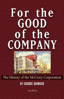 Pour le bien de l'entreprise : L'histoire de la société McCrory - For the Good of the Company: The History of the McCrory Corporation