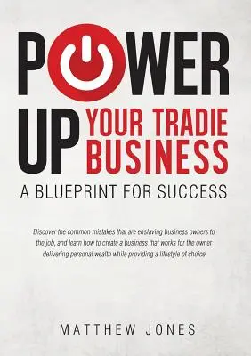 Boostez votre entreprise artisanale : Un plan de réussite - Power Up Your Tradie Business: A blueprint for success