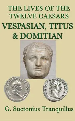 Les vies des douze Césars -Vespasien, Titus & Domitien- - The Lives of the Twelve Caesars -Vespasian, Titus & Domitian-