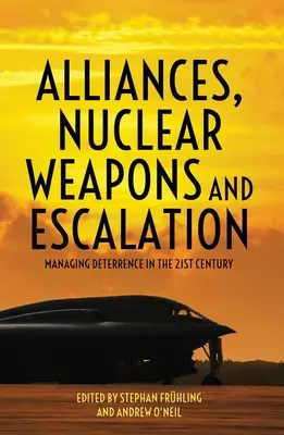 Alliances, armes nucléaires et escalade : La gestion de la dissuasion au XXIe siècle - Alliances, Nuclear Weapons and Escalation: Managing Deterrence in the 21st Century