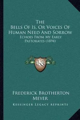 Les cloches d'Is, ou les voix de la détresse et de la douleur humaines : Echos de mes premiers pastorats (1894) - The Bells Of Is, Or Voices Of Human Need And Sorrow: Echoes From My Early Pastorates (1894)