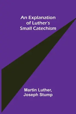 Explication du petit catéchisme de Luther - An Explanation of Luther's Small Catechism