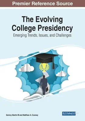 L'évolution de la présidence de l'université : Tendances, questions et défis émergents - The Evolving College Presidency: Emerging Trends, Issues, and Challenges