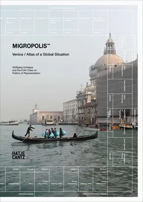 Migropolis : Venise : Atlas d'une situation mondiale - Migropolis: Venice: Atlas of a Global Situation