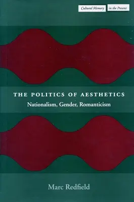 La politique de l'esthétique : Nationalisme, genre, romantisme - The Politics of Aesthetics: Nationalism, Gender, Romanticism