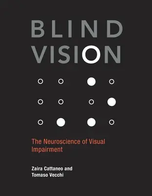 Vision aveugle : La neuroscience de la déficience visuelle - Blind Vision: The Neuroscience of Visual Impairment