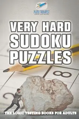 Sudoku très difficile Les livres de tests logiques pour adultes - Very Hard Sudoku Puzzles The Logic Testing Books for Adults