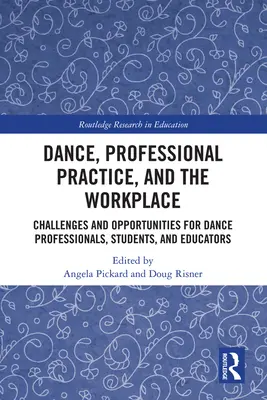 La danse, la pratique professionnelle et le lieu de travail : Défis et opportunités pour les professionnels de la danse, les étudiants et les éducateurs - Dance, Professional Practice, and the Workplace: Challenges and Opportunities for Dance Professionals, Students, and Educators