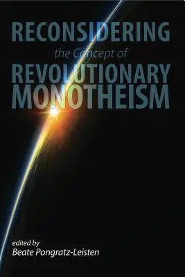 Reconsidérer le concept de monothéisme révolutionnaire - Reconsidering the Concept of Revolutionary Monotheism