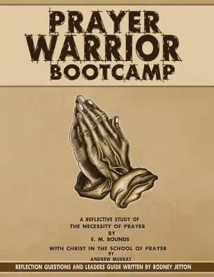 L'entraînement du guerrier de la prière - Prayer Warrior Bootcamp