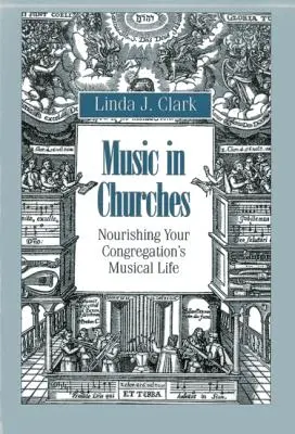 La musique dans les églises : Nourrir la vie musicale de votre congrégation - Music in Churches: Nourishing Your Congregation's Musical Life