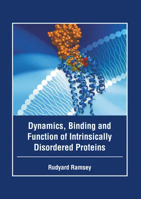 Dynamique, liaison et fonction des protéines à désordre intrinsèque - Dynamics, Binding and Function of Intrinsically Disordered Proteins