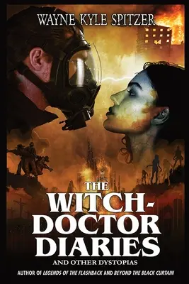 Le journal du sorcier : Et autres dystopies - The Witch-Doctor Diaries: And Other Dystopias