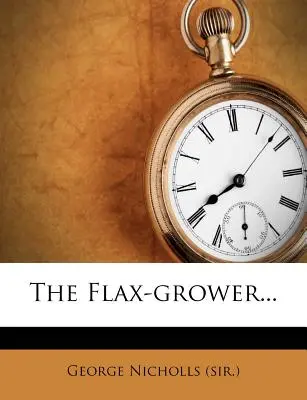 Le cultivateur de lin... - The Flax-Grower...