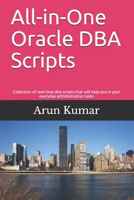 Scripts Oracle DBA tout-en-un : Collection de scripts d'administrateurs de bases de données en temps réel qui vous aideront dans vos tâches d'administration quotidiennes. - All-in-one Oracle DBA Scripts: Collection of real-time dba scripts that will help you in your everyday administration tasks