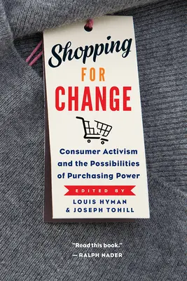 Shopping for Change : L'activisme des consommateurs et les possibilités du pouvoir d'achat - Shopping for Change: Consumer Activism and the Possibilities of Purchasing Power