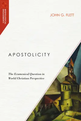 L'apostolicité : La question œcuménique dans une perspective chrétienne mondiale - Apostolicity: The Ecumenical Question in World Christian Perspective