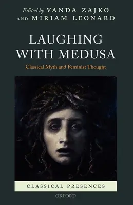 Rire avec Méduse : Mythe classique et pensée féministe - Laughing with Medusa: Classical Myth and Feminist Thought