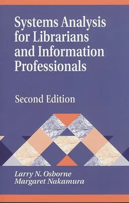 Analyse des systèmes pour les bibliothécaires et les professionnels de l'information : Deuxième édition - Systems Analysis for Librarians and Information Professionals: Second Edition