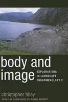 Corps et image : Explorations de la phénoménologie du paysage 2 - Body and Image: Explorations in Landscape Phenomenology 2