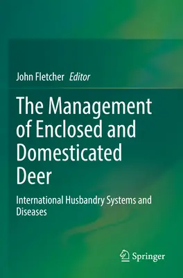 La gestion des cervidés enclos et domestiques : systèmes d'élevage et maladies à l'échelle internationale - The Management of Enclosed and Domesticated Deer: International Husbandry Systems and Diseases