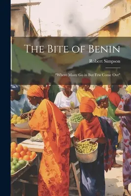 La morsure du Bénin : Là où beaucoup entrent mais peu sortent« ». - The Bite of Benin: Where Many Go in But Few Come Out