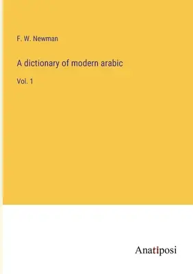 Dictionnaire de l'arabe moderne : Vol. 1 - A dictionary of modern arabic: Vol. 1