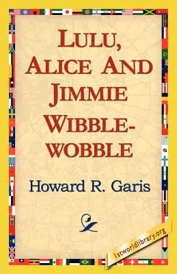 Lulu, Alice et Jimmie Wibblewobble - Lulu, Alice and Jimmie Wibblewobble