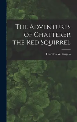 Les aventures de Chatterer l'écureuil rouge - The Adventures of Chatterer the Red Squirrel