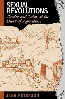 Les révolutions sexuelles : Genre et travail à l'aube de l'agriculture - Sexual Revolutions: Gender and Labor at the Dawn of Agriculture