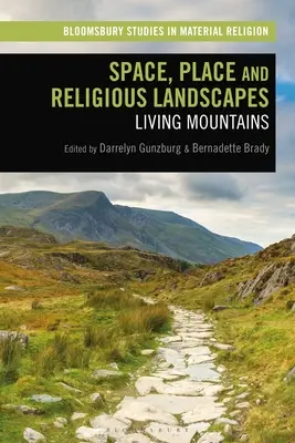 Espace, lieu et paysages religieux : Montagnes vivantes - Space, Place and Religious Landscapes: Living Mountains