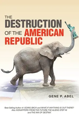 La destruction de la République américaine - The Destruction of the American Republic