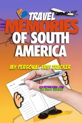 Souvenirs de voyage en Amérique du Sud : Mon carnet de voyage personnel - Travel Memories of South America: My Personal Trip Tracker