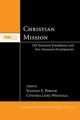 La mission chrétienne : Les fondements de l'Ancien Testament et les développements du Nouveau Testament - Christian Mission: Old Testament Foundations and New Testament Developments